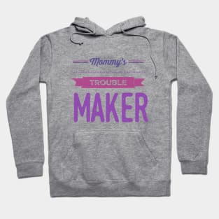 Mommy's sweetest trouble maker sweetest trouble maker Hoodie